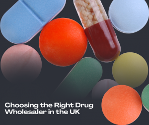 Choosing the Right Drug Wholesaler in the UK